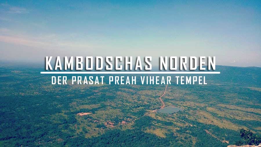 Kambodschas Norden: der Prasat Preah Vihear Tempel