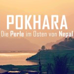 Nepal: Pokhara – Eine Perle am Fuße des Himalayas