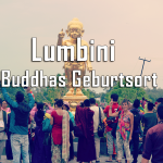 Lumbini – Der Geburtsort von Buddha im Süden von Nepal