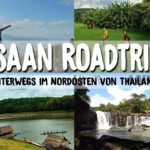Roadtrip durch den Nordosten (Isaan) von Thailand – Unsere Highlights