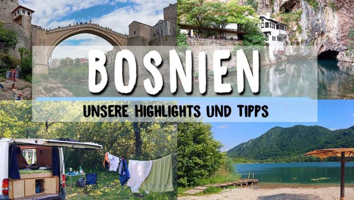 Balkan Roadtrip 2019: Bosnien – Unsere Highlights und Tipps