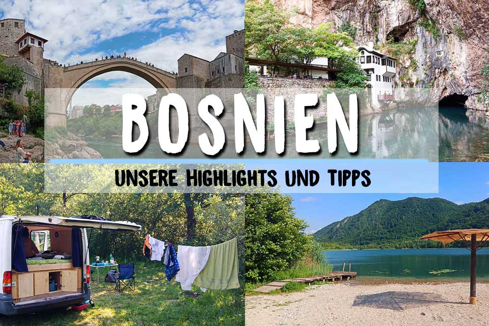 Balkan Roadtrip 2019: Bosnien – Unsere Highlights und Tipps